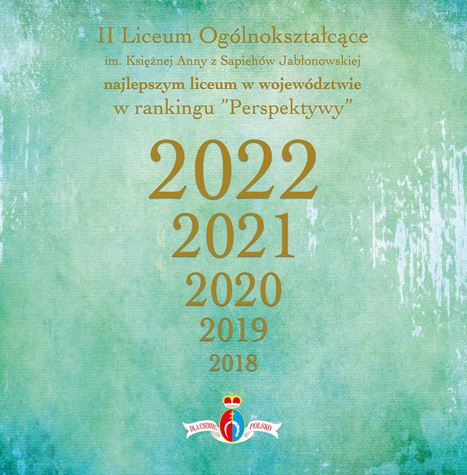 Grafika z napisem II Liceum Ogólnokształcące imienia Księżnej Anny z Sapiehów Jabłonowskiej najlepszym liceum w województwie w rankingu "Perspektywy" 2022, 2021, 2020, 2019 i 2018